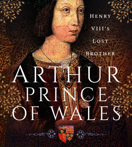 Henry VIII's Lost Brother: Arthur Prince of Wales will be available in bookshops from May 30